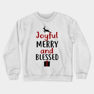 Joyful, Merry and Blessed Crewneck Sweatshirt